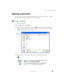 Page 7969
Working with documents
www.gateway.com
Opening a document
To view, revise, or print an existing document, first you need to open it. Open 
the document in the program that it was created in.
To open a document:
1Start the program.
2Click File, then click Open.
3Click the arrow button to open the Look in list, then click the folder you 
want to open. If you do not see the folder you want, browse through the 
folders listed below the Look in list.
4Double-click the document file name. The document...