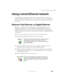 Page 211201
Using a wired Ethernet network
www.gateway.com
Using a wired Ethernet network
A wired Ethernet network consists of two or more computers connected 
together through an Ethernet cable. This connection type is commonly used 
in offices around the world and can be used to build computer networks in 
the home.
Ethernet, Fast Ethernet, or Gigabit Ethernet
Ethernet is available at three different speeds. Standard Ethernet runs at 
10 Mbps, Fast Ethernet runs at 100 Mbps, and Gigabit Ethernet runs at 
1000...