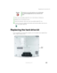 Page 277267
Replacing the hard drive kit
www.gateway.com
7Turn your convertible tablet PC over so the bottom is facing up.
8Replace the two keyboard screws.
9Insert the batteries, then turn your convertible tablet PC over.
10Connect the power adapter and modem and network cables, then turn on 
your convertible tablet PC.
Replacing the hard drive kit
If you would like more hard drive capacity, you can replace your original drive 
with a higher-capacity drive.
WarningIf the bezel is not correctly replaced, your...