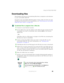Page 9585
Using the World Wide Web
www.gateway.com
Downloading files
Downloading is the process of transferring files from a computer on the Internet 
to your convertible tablet PC.
To protect your convertible tablet PC against viruses, make sure that you scan 
the files you download. For more information, see “Protecting your convertible 
tablet PC from viruses” on page 226.
To download files or programs from a Web site:
1Connect to your Internet account.
2In the address bar, type the address of the Web site...