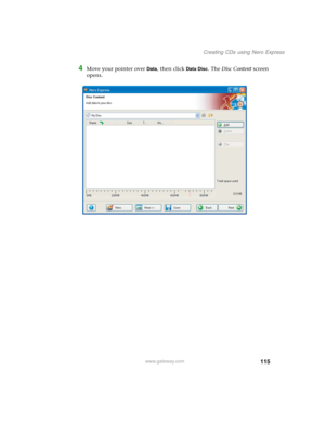 Page 125115
Creating CDs using Nero Express
www.gateway.com
4Move your pointer over Data, then click Data Disc. The Disc Content screen 
opens. 