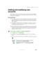 Page 195185
Adding and modifying user accounts
www.gateway.com
Adding and modifying user 
accounts
In Windows XP, you can create and customize a user account for each person 
who uses your notebook. You can also switch (change) user accounts without 
turning off your notebook.
User account tips
■If you want to create an account for someone, but you do not want that 
user to have full access to your notebook, be sure to make that account 
limited. Remember that limited accounts may not be able to install some...