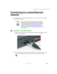 Page 4333
Connecting to a wired Ethernet network
www.gateway.com
Connecting to a wired Ethernet 
network
Your notebook has a network jack that you can use to connect to a 10/100 
wired Ethernet network.
To connect to a wired Ethernet network:
1Insert one end of the network cable into the network jack on the left 
side of your notebook.
2Insert the other end of the network cable into a network jack. Ask your 
network administrator to help you select the correct network jack.
ImportantYour notebook may be...