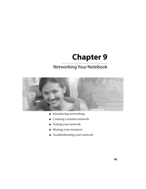 Page 101Chapter 9
95


■Introducing networking
■Creating a wireless network
■Testing your network
■Sharing your resources
■Troubleshooting your network 