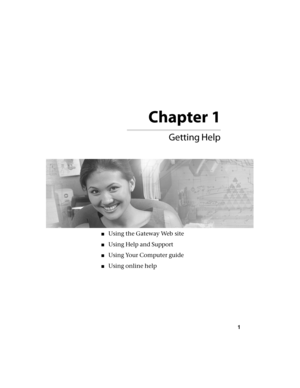 Page 7Chapter 1
1
	
■Using the Gateway Web site
■Using Help and Support
■Using Your Computer guide
■Using online help 