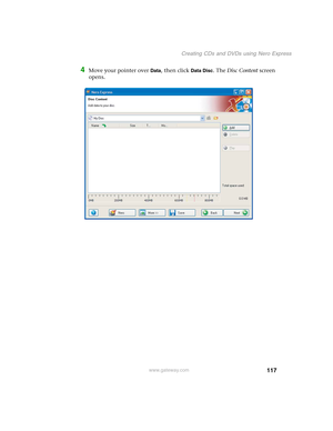 Page 127117
Creating CDs and DVDs using Nero Express
www.gateway.com
4Move your pointer over Data, then click Data Disc. The Disc Content screen 
opens. 