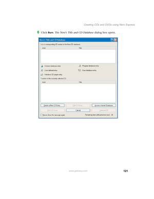 Page 131121
Creating CDs and DVDs using Nero Express
www.gateway.com
6Click Burn. The Nero’s Title and CD Database dialog box opens. 