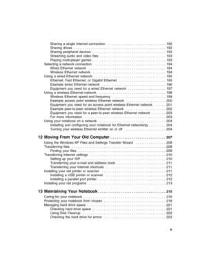 Page 7          v
Sharing  a  single  Internet  connection   . . . . . . . . . . . . . . . . . . . . . . . . . . . . . . .  192
Sharing  drives  . . . . . . . . . . . . . . . . . . . . . . . . . . . . . . . . . . . . . . . . . . . . . . . . .  192
Sharing  peripheral  devices  . . . . . . . . . . . . . . . . . . . . . . . . . . . . . . . . . . . . . . .  193
Streaming  audio  and  video  files  . . . . . . . . . . . . . . . . . . . . . . . . . . . . . . . . . . .  193
Playing  multi-player  games  . . . . . ....