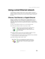 Page 205195
Using a wired Ethernet network
www.gateway.com
Using a wired Ethernet network
A wired Ethernet network consists of two or more computers connected 
together through an Ethernet cable. This connection type is commonly used 
in offices around the world and can be used to build computer networks in 
the home.
Ethernet, Fast Ethernet, or Gigabit Ethernet
Ethernet is available at three different speeds. Standard Ethernet runs at 
10 Mbps, Fast Ethernet runs at 100 Mbps, and Gigabit Ethernet runs at 
1000...