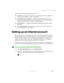 Page 8171
Setting up an Internet account
www.gateway.com
If you want to access the Internet you need:
■A modem – a device that connects your notebook to other computers or 
servers using a telephone, DSL, or cable line.
■An Internet service provider – a company that provides access to the 
Internet through an ISP server. When you connect to an ISP, the ISP server 
lets you access the Internet and your e-mail messages.
■A Web browser – a program that displays information from the World 
Wide Web.
■An e-mail...
