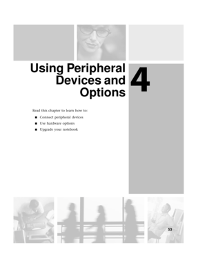 Page 594
53
Using Peripheral
Devices and
Options
Read this chapter to learn how to:
■Connect peripheral devices
■Use hardware options
■Upgrade your notebook 