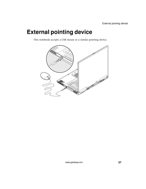 Page 6357
External pointing device
www.gateway.com
External pointing device
This notebook accepts a USB mouse or a similar pointing device. 