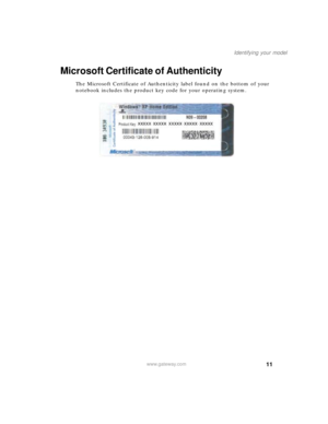 Page 2111
Identifying your model
www.gateway.com
Microsoft Certificate of Authenticity
The Microsoft Certificate of Authenticity label found on the bottom of your 
notebook includes the product key code for your operating system. 