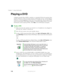 Page 126116
Chapter 7: Using Multimedia
www.gateway.com
Playing a DVD
A Digital Versatile Disc (DVD) is similar to a standard CD but has greater data 
capacity. Because of this increased capacity, full-length movies, several albums 
of music, or several gigabytes of data can fit on a single disc. You can play DVDs 
with the InterVideo DVD Player program or Windows Media Player. For more 
information about playing DVDs, click 
Help in the DVD player program.
To play a DVD:
1Make sure that the speakers are turned...