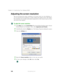 Page 178168
Chapter 10: Customizing Your Gateway M505
www.gateway.com
Adjusting the screen resolution
You can increase the screen resolution to fit more icons on your desktop, or 
you can decrease the resolution to make reading the display easier. The higher 
the resolution, the smaller individual components of the screen (such as icons 
and menu bars) appear.
To adjust the screen resolution:
1Click Start, then click Control Panel. The Control Panel window opens. If your 
Control Panel is in Category View, click...