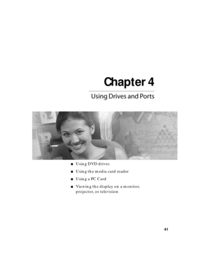 Page 47Chapter 4
41

■Using DVD drives
■Using the media card reader
■Using a PC Card
■Viewing the display on a monitor, 
projector, or television  