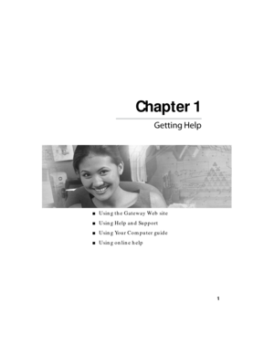 Page 7Chapter 1
1
	
■Using the Gateway Web site
■Using Help and Support
■Using Your Computer guide
■Using online help 