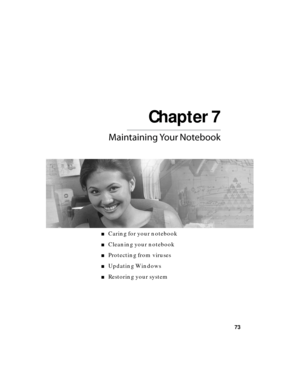 Page 79Chapter 7
73

■Caring for your notebook
■Cleaning your notebook
■Protecting from viruses
■Updating Windows
■Restoring your system 