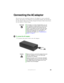 Page 2923www.gateway.com
Connecting the AC adapter
You can run your notebook using an AC adapter or your notebook’s 
battery. The battery was shipped to you partially charged. You should use 
the AC adapter right away to fully charge the battery. Allow three hours 
for the battery to fully charge.
To connect the AC adapter:
1Connect the power cord to the AC adapter.
ImportantIf the battery is not fully charged before you use 
your notebook on battery power for the first time, 
the battery life may be much...