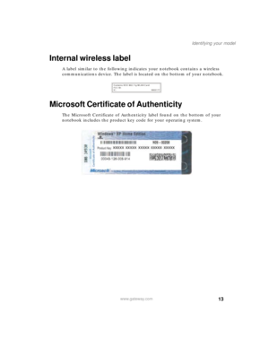 Page 2313
Identifying your model
www.gateway.com
Internal wireless label
A label similar to the following indicates your notebook contains a wireless 
communications device. The label is located on the bottom of your notebook.
Microsoft Certificate of Authenticity
The Microsoft Certificate of Authenticity label found on the bottom of your 
notebook includes the product key code for your operating system. 