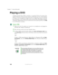 Page 132122
Chapter 7: Using Multimedia
www.gateway.com
Playing a DVD
A Digital Versatile Disc (DVD) is similar to a standard CD but has greater data 
capacity. Because of this increased capacity, full-length movies, several albums 
of music, or several gigabytes of data can fit on a single disc. If your notebook 
has a DVD drive, you can play DVDs with the InterVideo DVD Player program 
or Windows Media Player. For more information about playing DVDs, click 
Help 
in the DVD player program.
To play a DVD:
1Make...