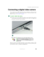 Page 169159
Connecting a digital video camera
www.gateway.com
Connecting a digital video camera
Your notebook has an IEEE 1394 (also known as Firewire or i.Link) port that 
can be used to connect to a digital video camera. To find the location of the 
IEEE 1394 port, see “Left Side” on page 3.
To connect a digital video camera:
■Connect one end of the IEEE 1394 cable to your external source, such as 
a video camera, and connect the other end of the cable to the IEEE 1394 
port on the side of your notebook.
After...