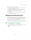 Page 8171
Setting up an Internet account
www.gateway.com
If you want to access the Internet you need:
■A modem – a device that connects your notebook to other computers or 
servers using a telephone, DSL, or cable line.
■An Internet service provider – a company that provides access to the 
Internet through an ISP server. When you connect to an ISP, the ISP server 
lets you access the Internet and your e-mail messages.
■A Web browser – a program that displays information from the World 
Wide Web.
■An e-mail...