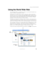 Page 8373
Using the World Wide Web
www.gateway.com
Using the World Wide Web
The World Wide Web is a multimedia window to the Internet that gives you 
access to millions of information sources.
Information on the Web comes to you on We b  p a g e s, which are electronic 
documents that you view using a Web page display program called a browser. 
You can use any of the commercially available Web browsers, like Microsoft 
Internet Explorer (which comes installed on your new notebook), Netscape 
Navigator, or the...