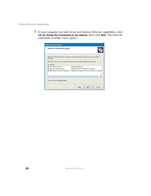 Page 4034
Wired Ethernet Networking
www.gateway.com
7If your computer has both wired and wireless Ethernet capabilities, click 
Let me choose the connections to my network, then click Next. The Select the 
connections to bridge screen opens. 