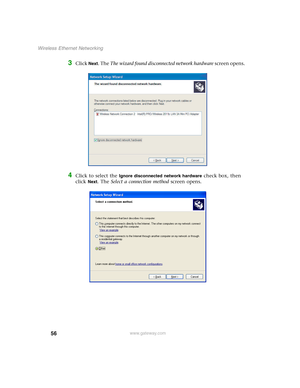 Page 6256
Wireless Ethernet Networking
www.gateway.com
3Click Next. The The wizard found disconnected network hardware screen opens.
4Click to select the Ignore disconnected network hardware check box, then 
click 
Next. The Select a connection method screen opens. 