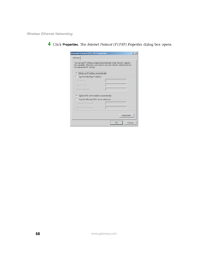 Page 7468
Wireless Ethernet Networking
www.gateway.com
4Click Properties. The Internet Protocol (TCP/IP) Properties dialog box opens. 