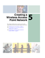 Page 775
71
Creating a
Wireless Access
Point Network
This chapter describes how to create an access point 
wireless Ethernet network. Read this chapter to learn about:
■“Setting up your access point” on page 72
■“Connecting to an access point network in 
Windows XP” on page 75
■“Connecting to an access point network in 
Windows 2000” on page 81 