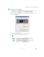 Page 163153
Adjusting the screen and desktop settings
www.gateway.com
To adjust the screen resolution:
1Ta p  Start, then tap Control Panel. The Control Panel window opens. If your 
Control Panel is in Category View, tap 
Appearance and Themes.
2Tap/Double-tap the Display icon. The Display Properties dialog box opens.
3Ta p  t h e  Settings tab.
4Drag the Screen resolution slider to the size you prefer.
5To save your changes, tap OK, then tap Ye s.
Help and 
SupportFor more information about adjusting screen...