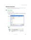 Page 8373
Working with documents
www.gateway.com
Opening a document
To view, revise, or print an existing document, first you need to open it. Open 
the document in the program that it was created in.
To open a document:
1Start the program.
2Ta p  File, then tap Open.
3Tap the arrow button to open the Look in list, then tap the folder you want 
to open. If you do not see the folder you want, browse through the folders 
listed below the Look in list.
4Double-tap the document file name. The document opens.
Help...
