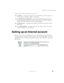 Page 8979
Setting up an Internet account
www.gateway.com
If you want to access the Internet you need:
■A modem – a device that connects your tablet PC to other computers or 
servers using a telephone, DSL, or cable line.
■An Internet service provider – a company that provides access to the 
Internet through an ISP server. When you connect to an ISP, the ISP server 
lets you access the Internet and your e-mail messages.
■A Web browser – a program that displays information from the World 
Wide Web.
■An e-mail...