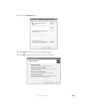 Page 119113www.gateway.com
3Click the Connections tab.
4Click Setup. The New Connection Wizard opens.
5Click Next. The Network Connection Type screen opens. 
