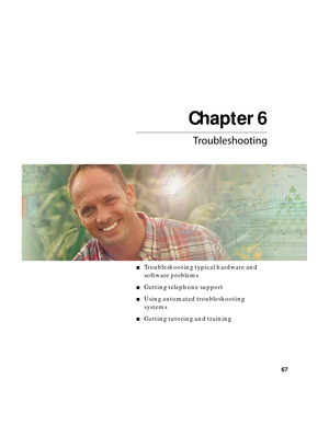 Page 73Chapter 6
67
Troubleshooting
■Troubleshooting typical hardware and 
software problems
■Getting telephone support
■Using automated troubleshooting 
systems
■Getting tutoring and training 