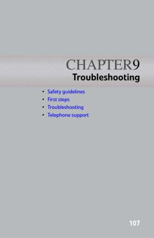 Page 115CHAPTER9
107
Troubleshooting
Safety guidelines
First steps
Tro u b l e s h o o t i n g
Telephone support 