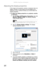 Page 72CHAPTER 4: Using Drives and Accessories
64
Adjusting the display properties
If the image on the projector, monitor, or television does not 
appear correctly, or if you want to use the display as an 
extension of your notebook desktop, you should adjust the 
display properties.
To adjust the display properties on a projector, monitor, 
or television:  
1Click  (Start), All Programs, Accessories, then click 
Windows Mobility Center. The Windows Mobility 
Center window opens.
2Click (Change display...
