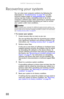Page 96CHAPTER 7: Maintaining Your Notebook
88
Recovering your system
You can solve most computer problems by following the 
information in “Troubleshooting” on page 107 or in the 
technical support pages at www.gateway.com
. Problem 
solving may also involve reinstalling some or all of the 
computer’s software (also called recovering or restoring your 
system). Gateway provides everything you need to recover 
your system under most conditions.
To  r e c ove r  yo u r  sys te m :  
1Create recovery discs as...