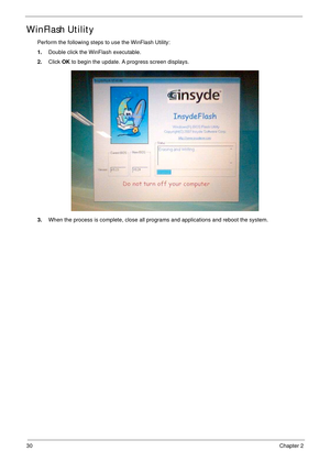 Page 4030Chapter 2
WinFlash Utility
Perform the following steps to use the WinFlash Utility:
1.Double click the WinFlash executable.
2.Click OK to begin the update. A progress screen displays.
3.When the process is complete, close all programs and applications and reboot the system. 