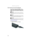 Page 24CHAPTER 3: Setting Up and Getting Started
16
Connecting the AC adapter
You can run your notebook using an AC adapter or your 
notebook’s battery. The battery was shipped to you partially 
charged. You should use the ACadapter right away to fully 
charge the battery. Allow three hours for the battery to fully 
charge.
To connect the AC adapter:  
1Connect the power cord to the AC adapter. Warning
Do not attempt to disassemble the AC adapter. The AC adapter has no 
user-replaceable or user-serviceable...