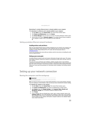 Page 57www.gateway.com
51
Determining if a wireless Ethernet device is already installed on your computer
To determine if an Ethernet card is already installed on your computer:  
1Click (Start), then click Control Panel. The Control Panel window opens.
2Click System and Maintenance, then click System.
3Click Device Manager from the task list on the left. The Device Manager window opens.
4Click the plus (+) in front of Network adapters. The wireless Ethernet device installed in 
your computer is listed. If one...