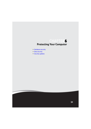 Page 65CHAPTER 6
59
Protecting Your Computer
•Hardware security
•Data security
•Security updates
8512031.book  Page 59  Tuesday, January 9, 2007  2:15 PM 