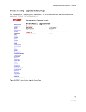 Page 106Management and Diagnostic Console
101
Troubleshooting - Upgrade History Page
The Troubleshooting - Upgrade Histor y page shows a log of all system software upgrades, and lists the 
upgrades in the order in which they occurred.
Figure 43. MDC Troubleshooting Upgrade History Page 