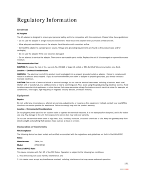 Page 136131
Regulatory Information
Electrical
AC Adapter
The AC adapter is designed to ensure your personal safety and to be compatible with this equipment. Please follow these guidelines:


grounding requirements are found on the product case and/or 
packaging.

 vice the adapter. There are no serviceable par ts inside. Replace the unit if it is damaged or exposed to excess 
moisture.
Telecommunication Cord
CAUTION: To reduce the risk of fire, use only No. 26 AWG or larger UL Listed or CSA Cer tified...