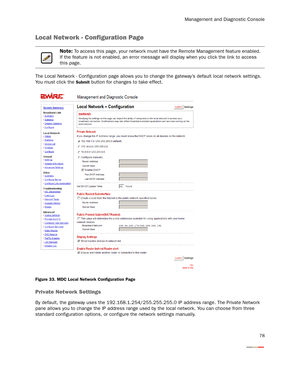 Page 83Management and Diagnostic Console
78
Local Network - Configuration Page
The Local Network - Configuration page allows you to change the gateway’s default local network settings. 
You must click the 
Submit button for changes to take effect.
Figure 33. MDC Local Network Configuration Page
Private Network Settings
By default, the gateway uses the 192.168.1.254/255.255.255.0 IP address range. The Private Network 
pane allows you to change the IP address range used by the local network. You can choose from...