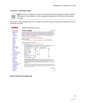 Page 85Management and Diagnostic Console
80
Firewall - Settings Page
The Firewall - Settings page allows you to configure the firewall to pass through specific application data to 
a selected computer.
Figure 35. MDC Firewall Settings Page
Note: To access this page, your network must have the Remote Management feature enabled. 
If the feature is not enabled, an error message will display when you click the link to access 
this page. 