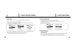 Page 145. UKW FUNKTIONEN 4. DR201 EINSTELLUNGEN
26
27
3 “Hold” TasteIst der DR 201 komplett eingestellt, können Sie ihn gegen unbeabsichtigten Tastendruck schützen. Drücken Sie die (      ) Taste. Das Menü wird angezeigt.Drücken Sie (      ) oder (      ) solange bis der 
“Hold” 
Menü Punkt auf dem Bildschirm erscheint. Drücken Sie 
nun die (      ) Taste, um den Tastenschutz zu aktivieren.
1UKW Umschaltfunktion
Drücken Sie die (      ) Taste.  Das Menü wird auf dem Bildschirm angezeigt.Durch Drücken (      )...