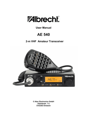 Page 1 
 
 
 
 
User Manual 
 
AE 540   
 
   2-m VHF  Amateur Transceiver 
 
 
 
 
 
 
 
© Alan Electronics GmbH 
Daimlerstr. 1 k 
D-63303 Dreieich 